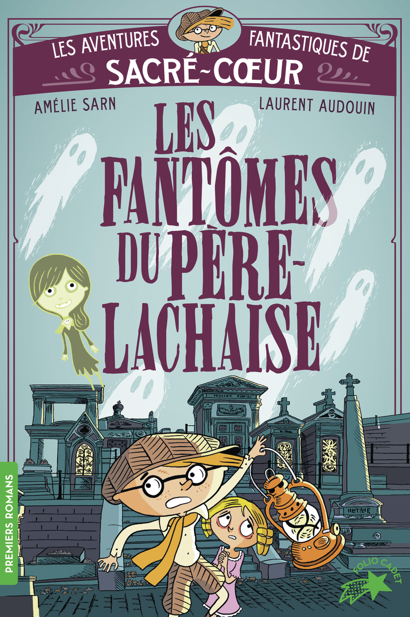 Les fantômes du Père Lachaise - Amélie Sarn, Laurent Audouin - GALLIMARD JEUNE