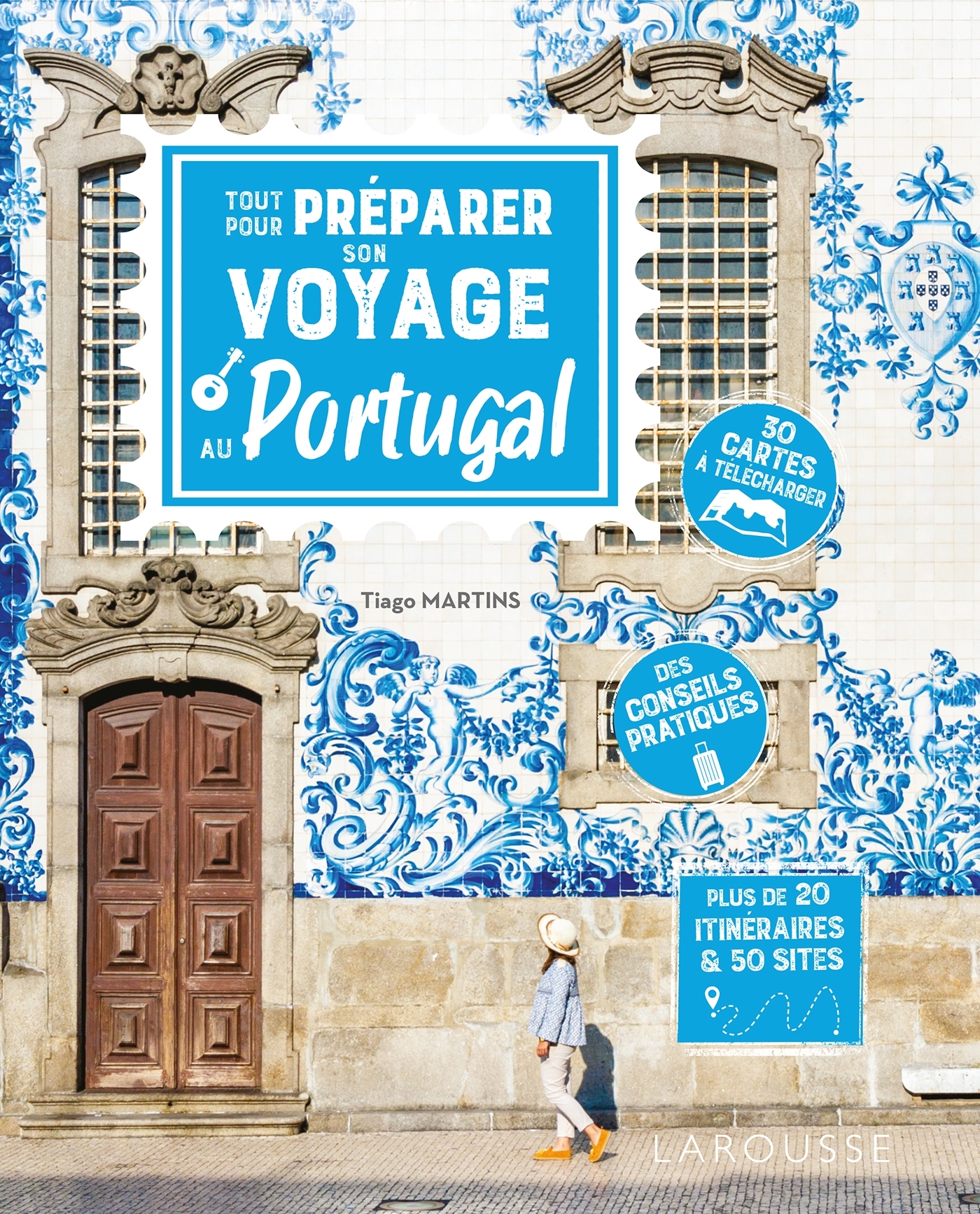 Tout pour préparer son voyage au Portugal - Tiago Martins - LAROUSSE