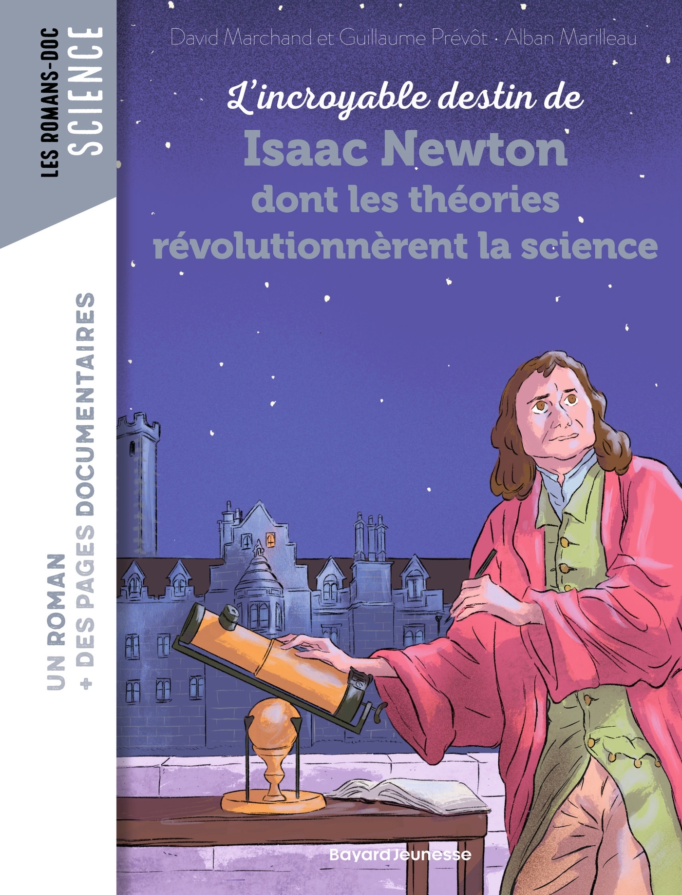 L'incroyable destin de Newton dont les théories révolutionnèrent la science - David Marchand, Guillaume Prévot - BAYARD JEUNESSE