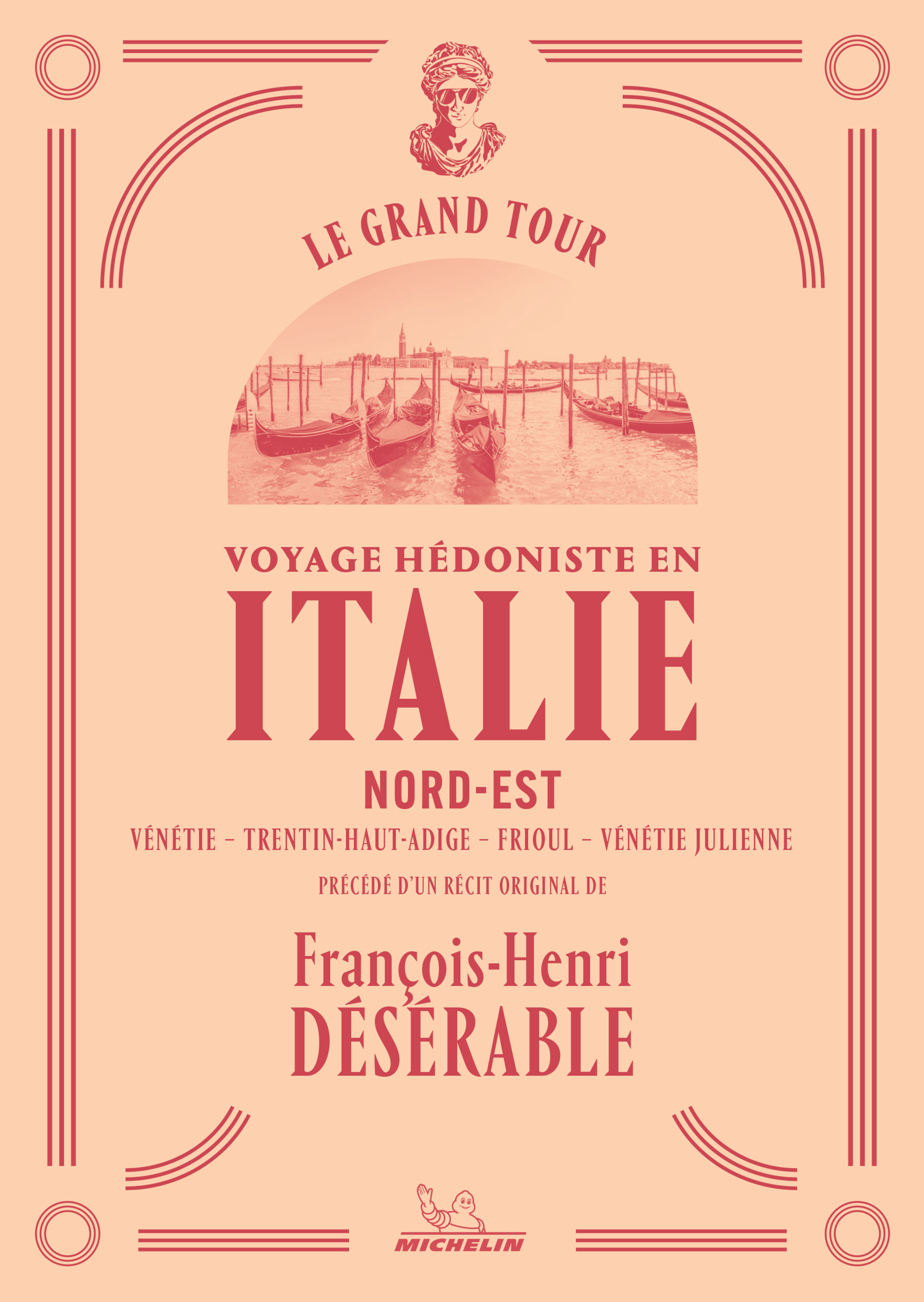 Le Grand Tour - Italie Nord-Est - François-Henri Désérable - MICHELIN