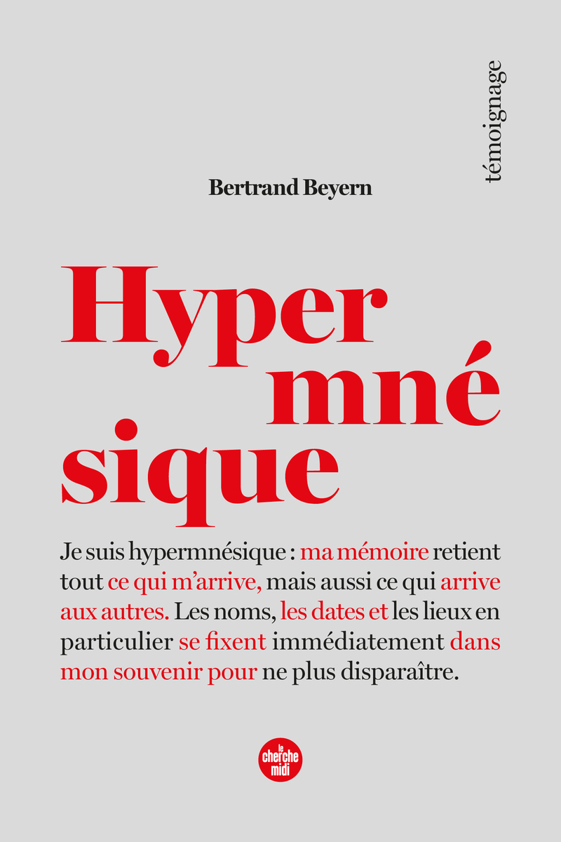 Hypermnésique - Ma mémoire retient tout ce qui m'arrive - Bertrand Beyern - CHERCHE MIDI