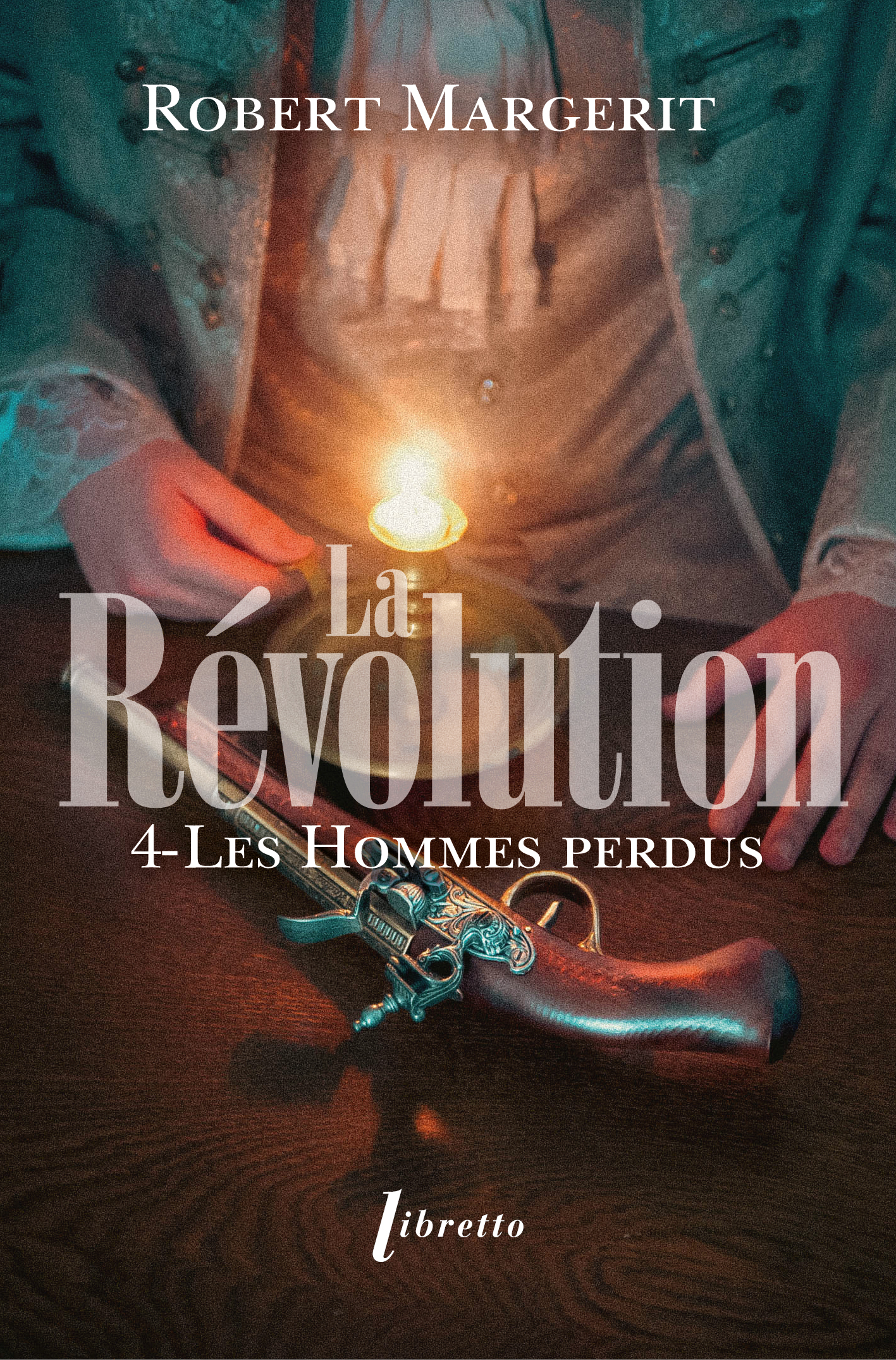 La Révolution T4 Les hommes perdus - Robert Margerit - LIBRETTO