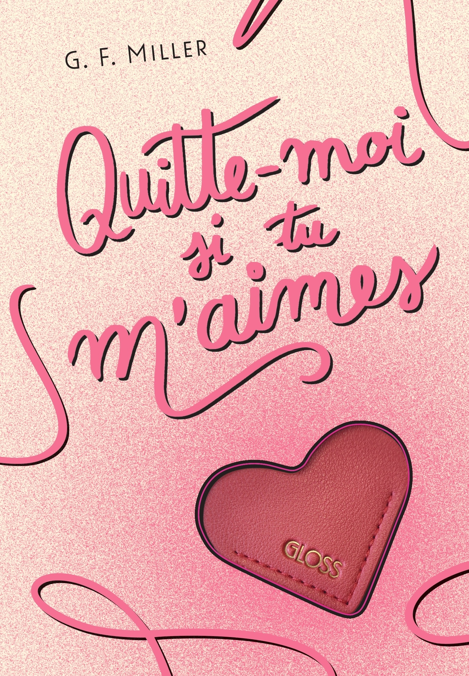 Quitte-moi si tu m’aimes  - GLOSS - G.F. Miller - LA DOUX