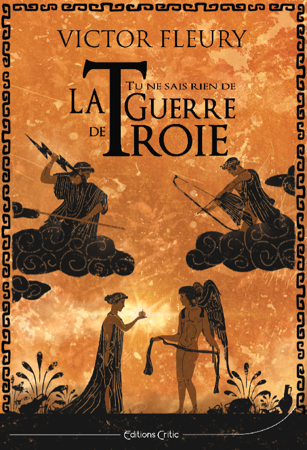 Tu ne sais rien de la guerre de Troie - Victor Fleury - CRITIC