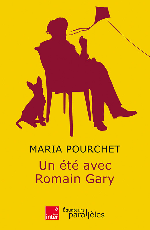 Un été avec Romain Gary - Maria Pourchet - DES EQUATEURS