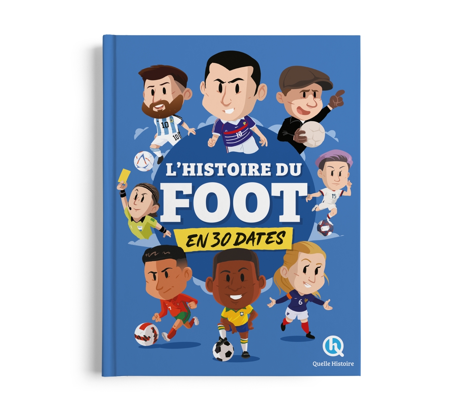 L'histoire du foot en 30 dates - Laurence Gay - QUELLE HISTOIRE