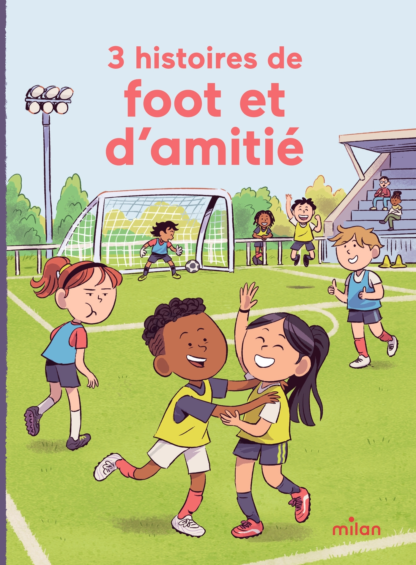 3 histoires de foot et d'amitié - Annabelle Fati, Cécile Alix, Jérémy Rouche - MILAN