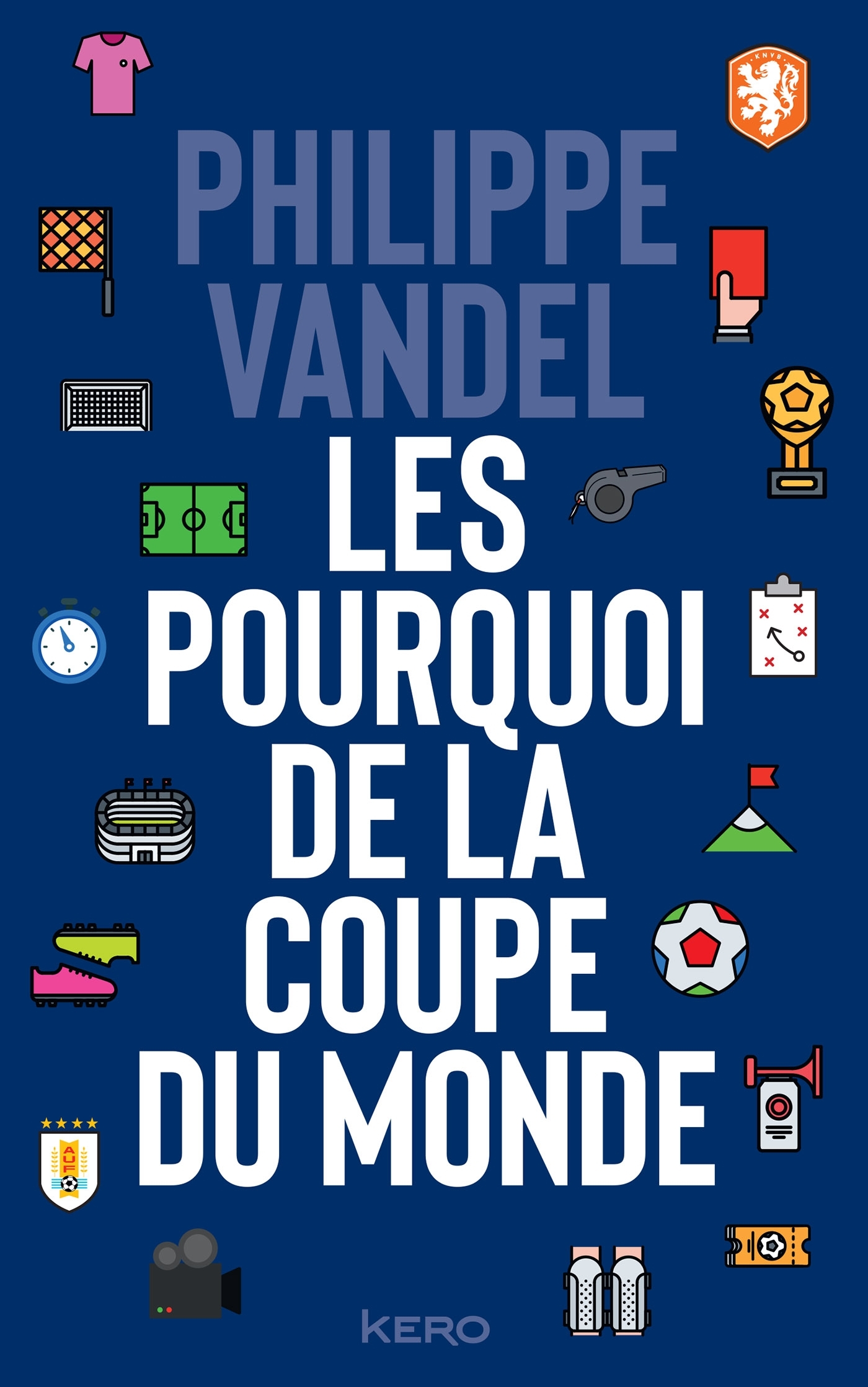 Les Pourquoi de la Coupe du Monde - Philippe Vandel - KERO