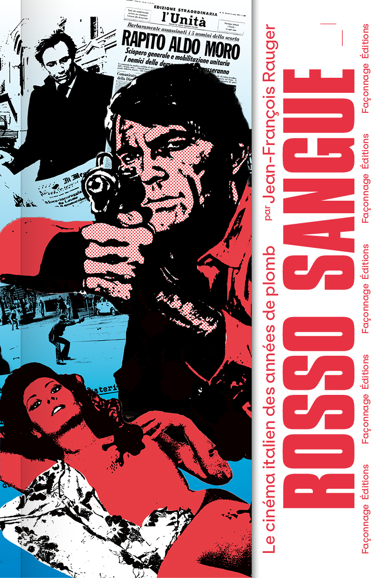 Rosso Sangue - Le cinéma italien des années de plomb - Jean-François Rauger - FACONNAGE