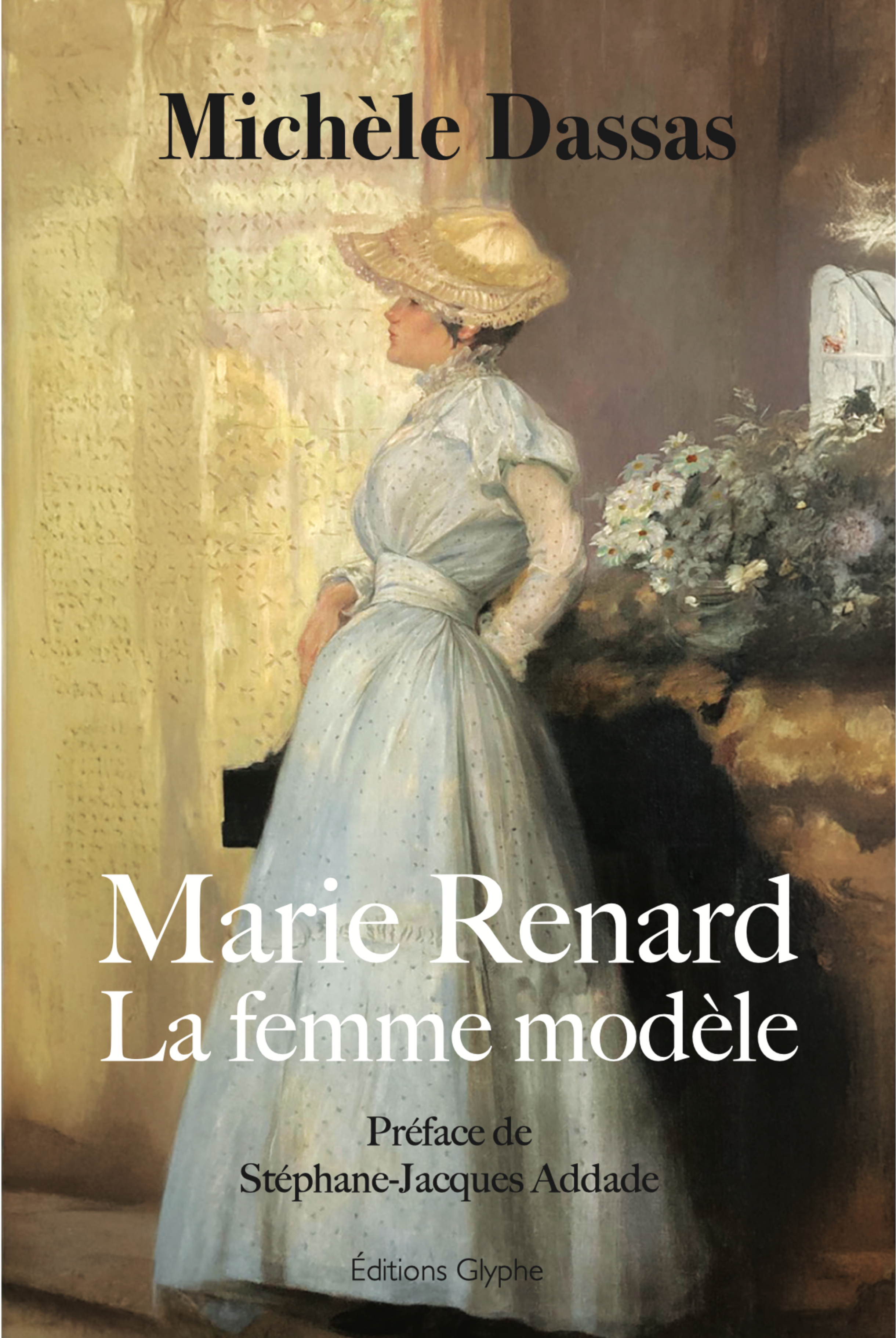 MARIE RENARD : LA FEMME MODELE -  MICHELE DASSAS,  MICHA LE DASSAS - GLYPHE