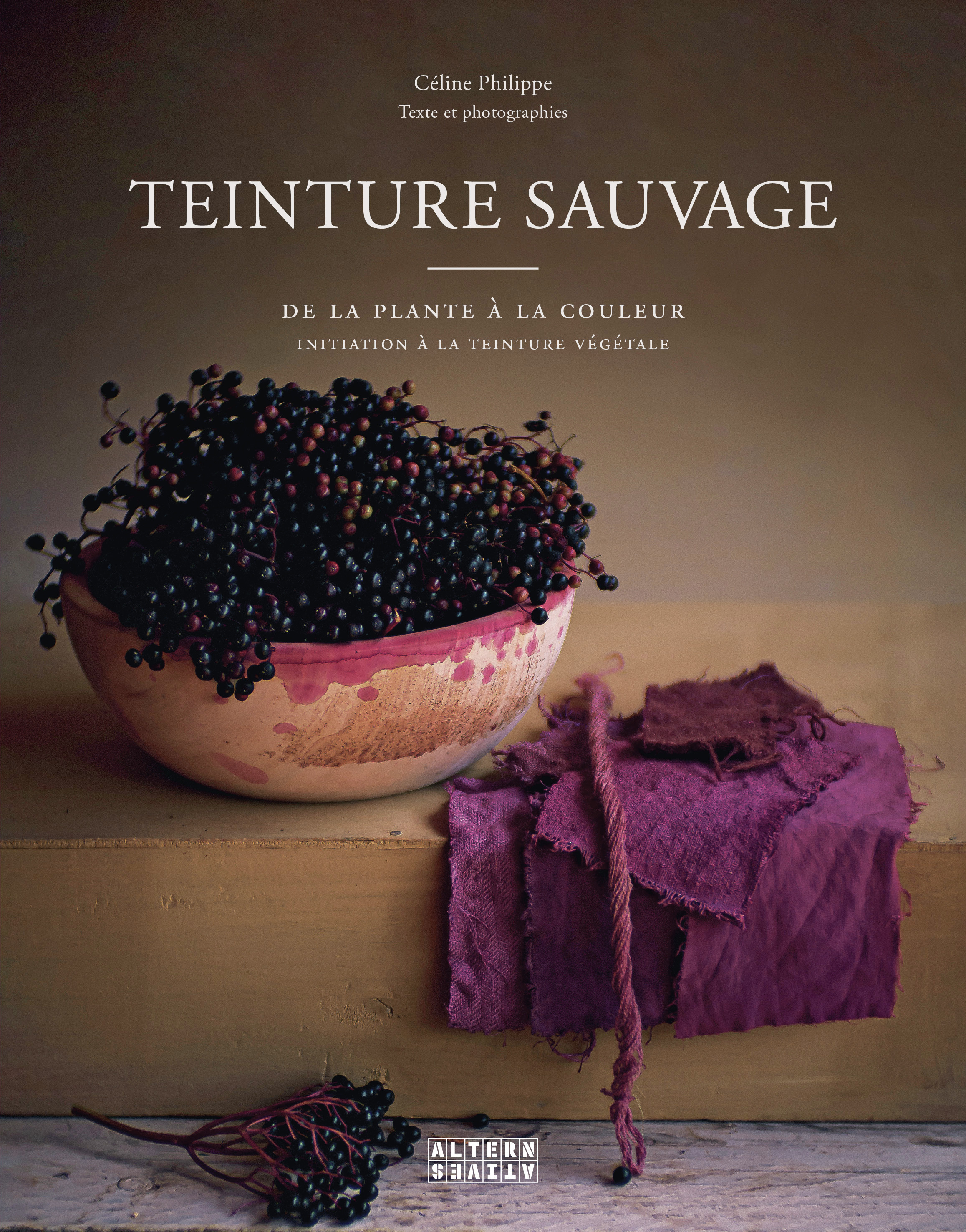 Teinture sauvage - Celine Philippe - ALTERNATIVES