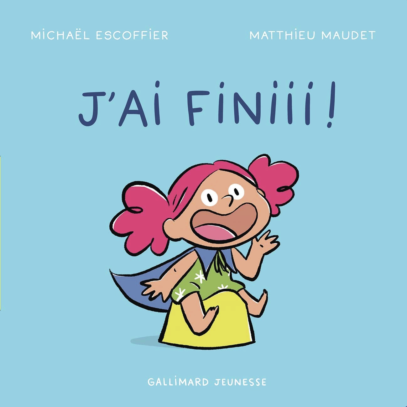 J'ai fini ! - MICHAËL ESCOFFIER - GALLIMARD JEUNE