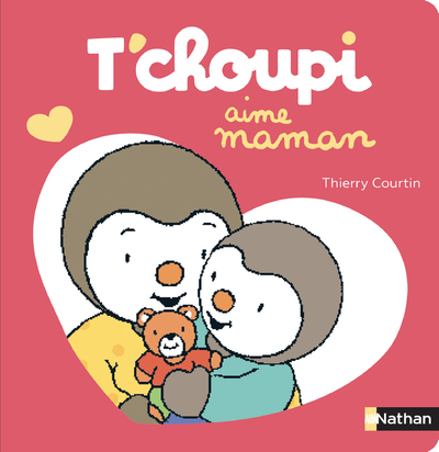 T'choupi aime maman - COURTIN THIERRY - NATHAN
