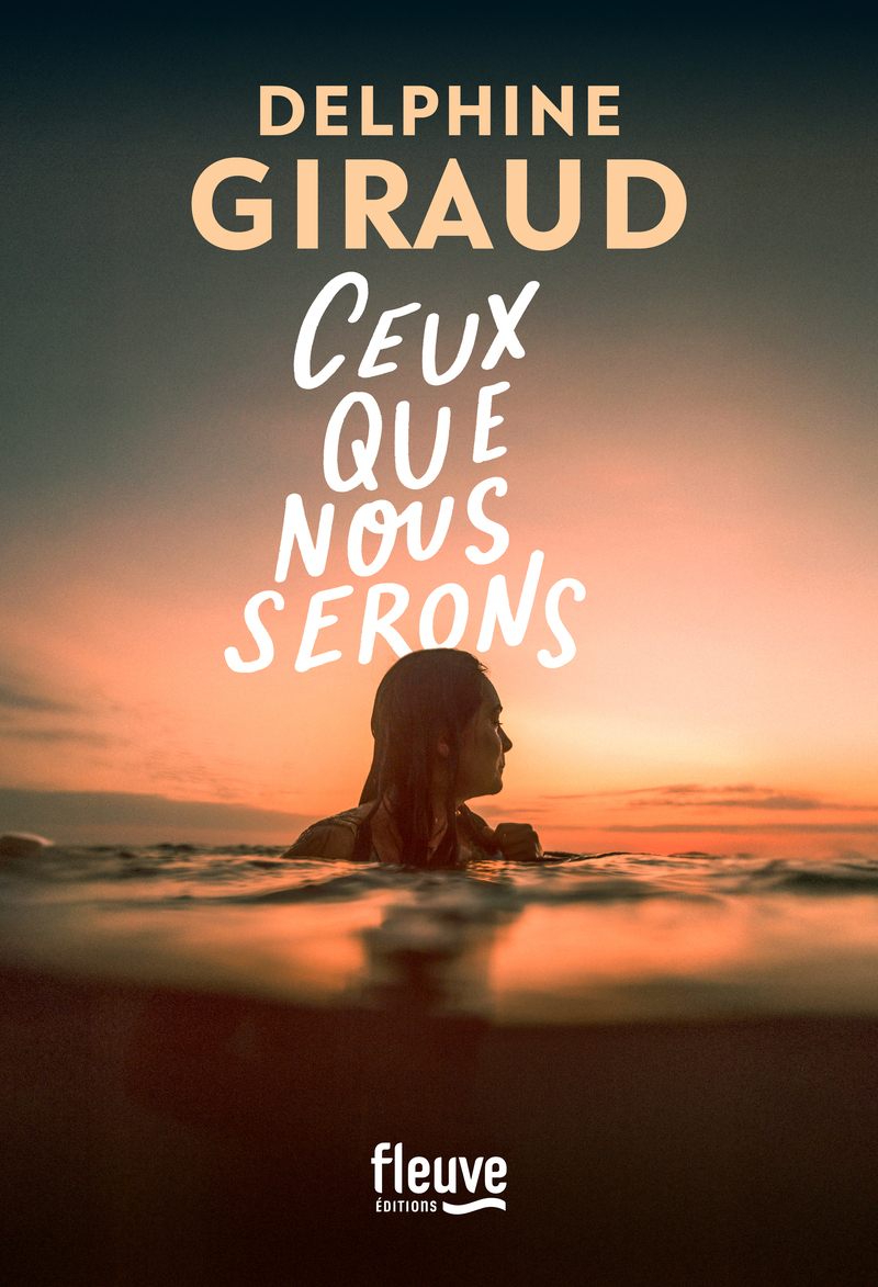 Ceux que nous serons - Delphine Giraud - FLEUVE EDITIONS