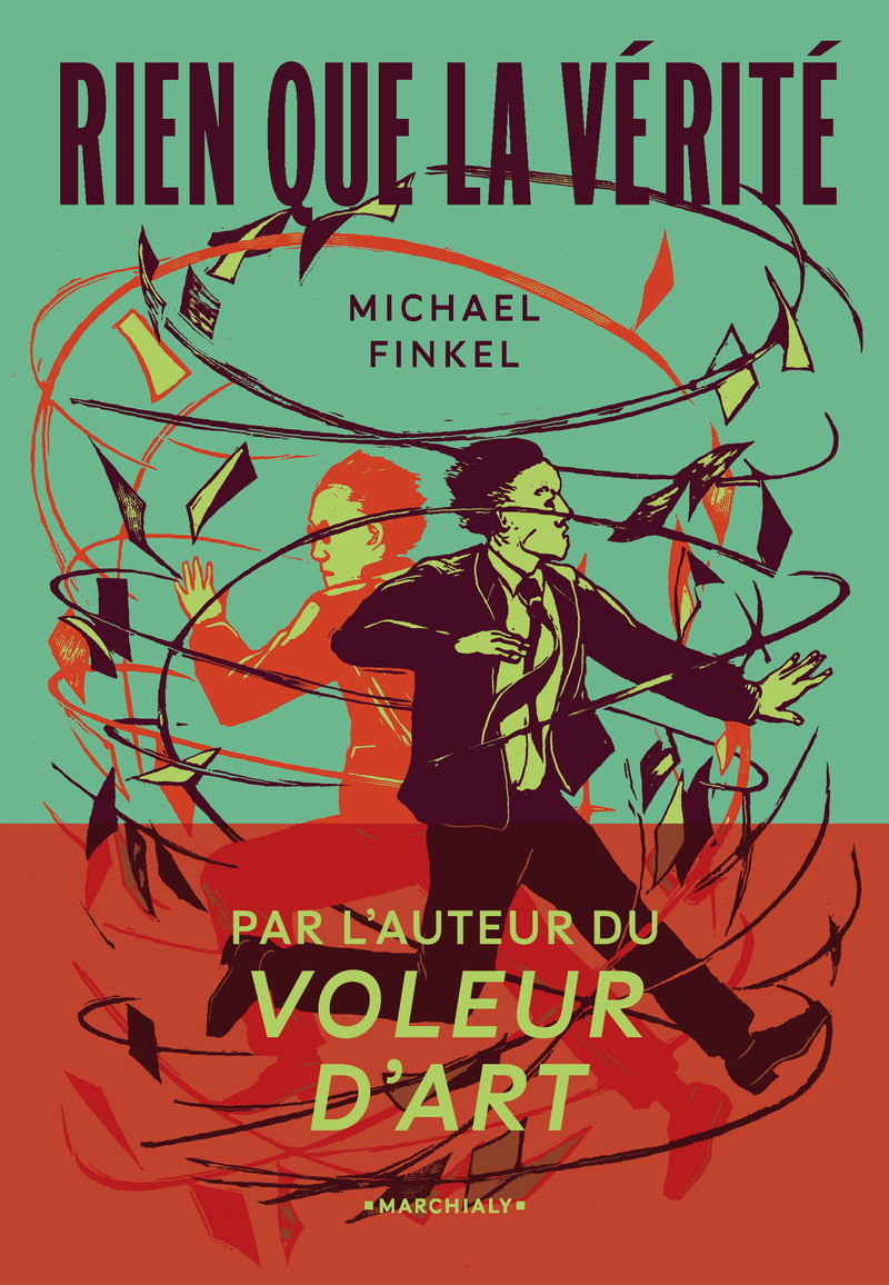 Rien que la vérité - Michael Finkel - MARCHIALY