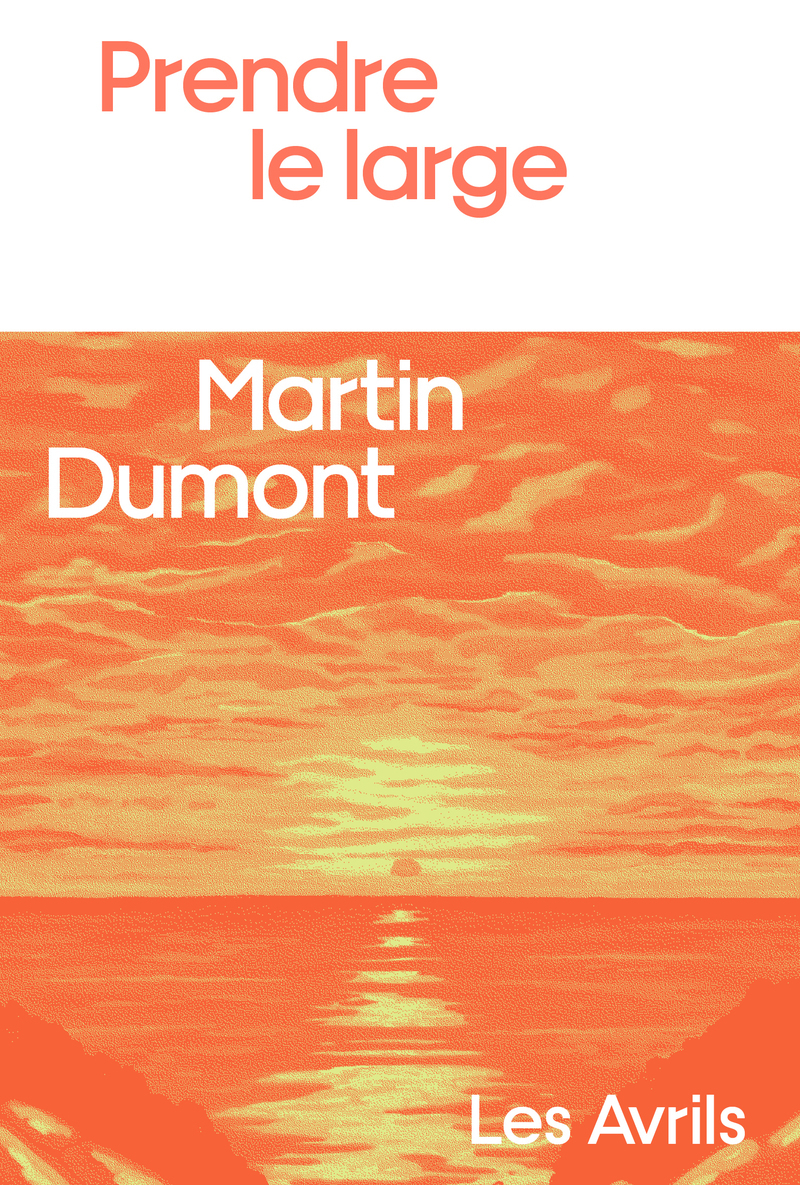 Prendre le large - Martin Dumont - LES AVRILS