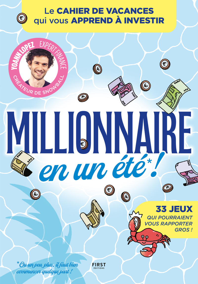 Cahier de vacances Millionnaire en un été - Le cahier de vacances qui vous apprend à investir -  Collectif, Yoann Lopez - FIRST