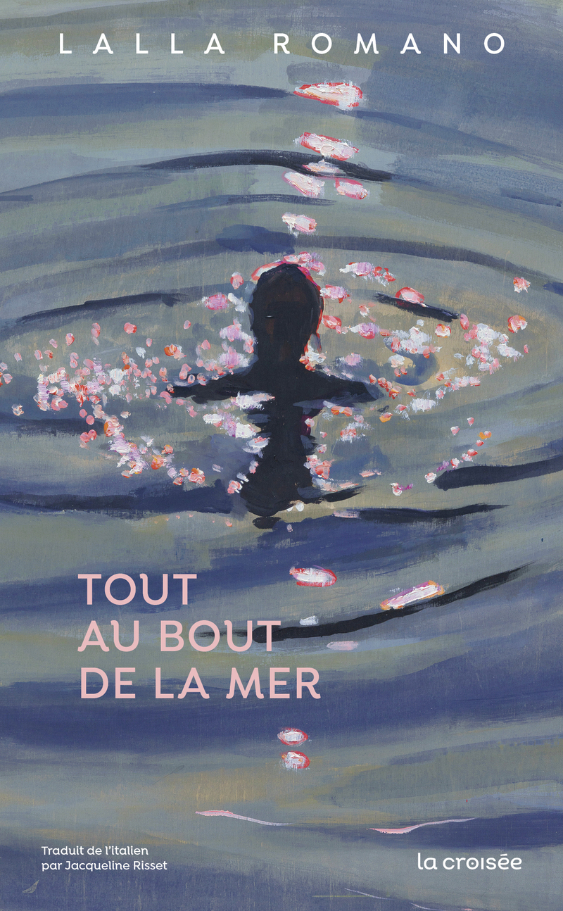 Tout au bout de la mer - Lalla Romano - LA CROISEE