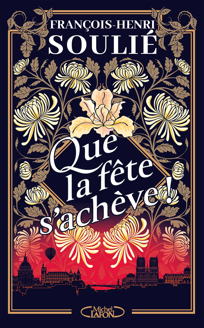 Que la fête s'achève ! - François-Henri Soulié - MICHEL LAFON