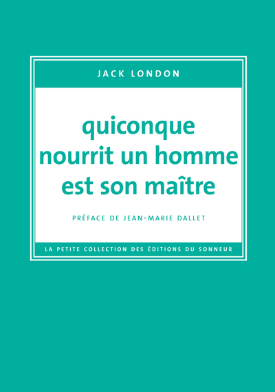 Quiconque nourrit un homme est son maître - Jack London, Jean-Marie Dallet - SONNEUR