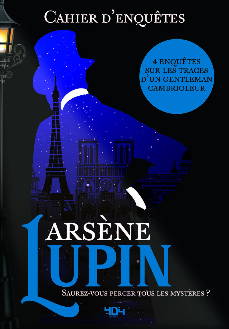 Cahier d'enquête d'Arsène Lupin - Lisa Dupuis - 404 EDITIONS