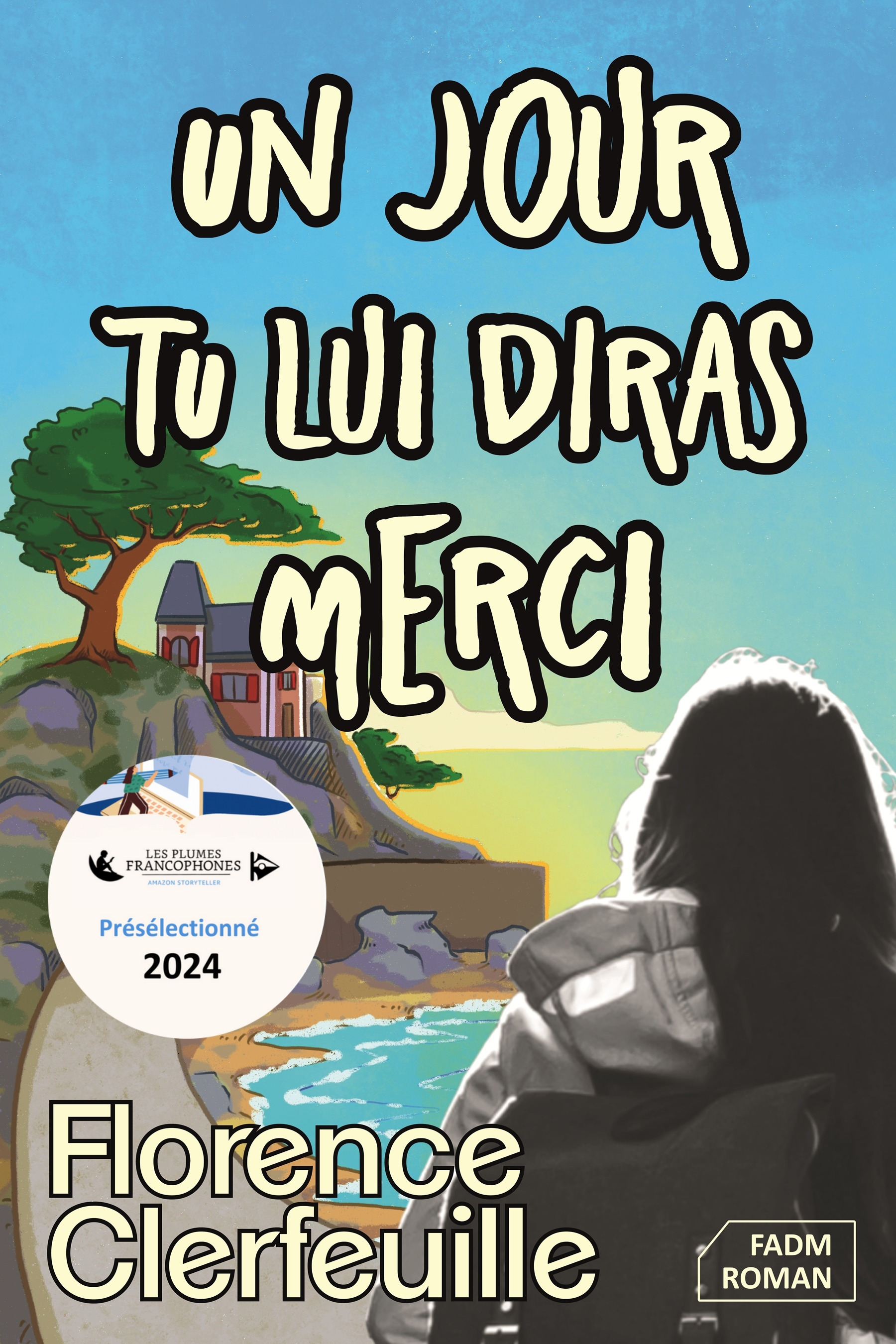 Un jour, tu lui diras merci - Florence Clerfeuille - FADM