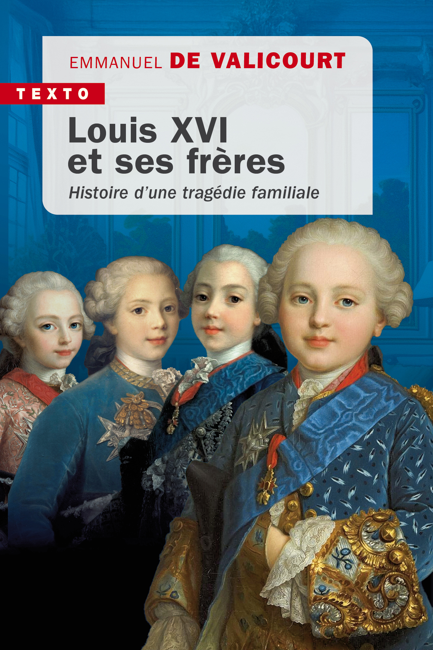 Louis XVI et ses frères - Emmanuel de Valicourt - TALLANDIER