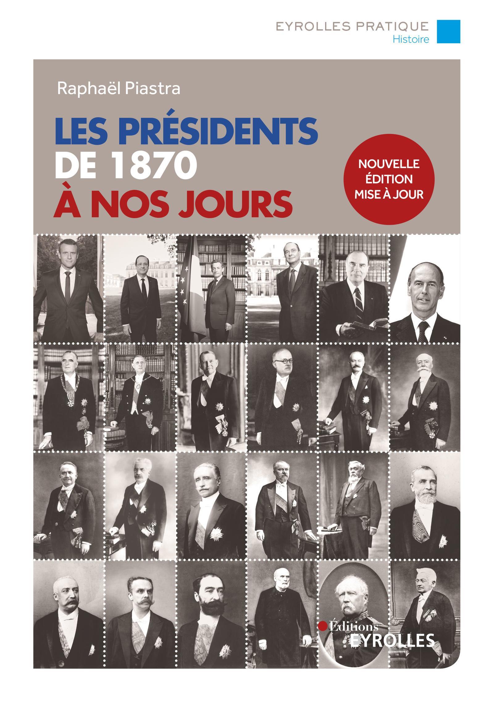 Les présidents de 1870 à nos jours - Raphaël Piastra, Jean-Louis Debré - EYROLLES