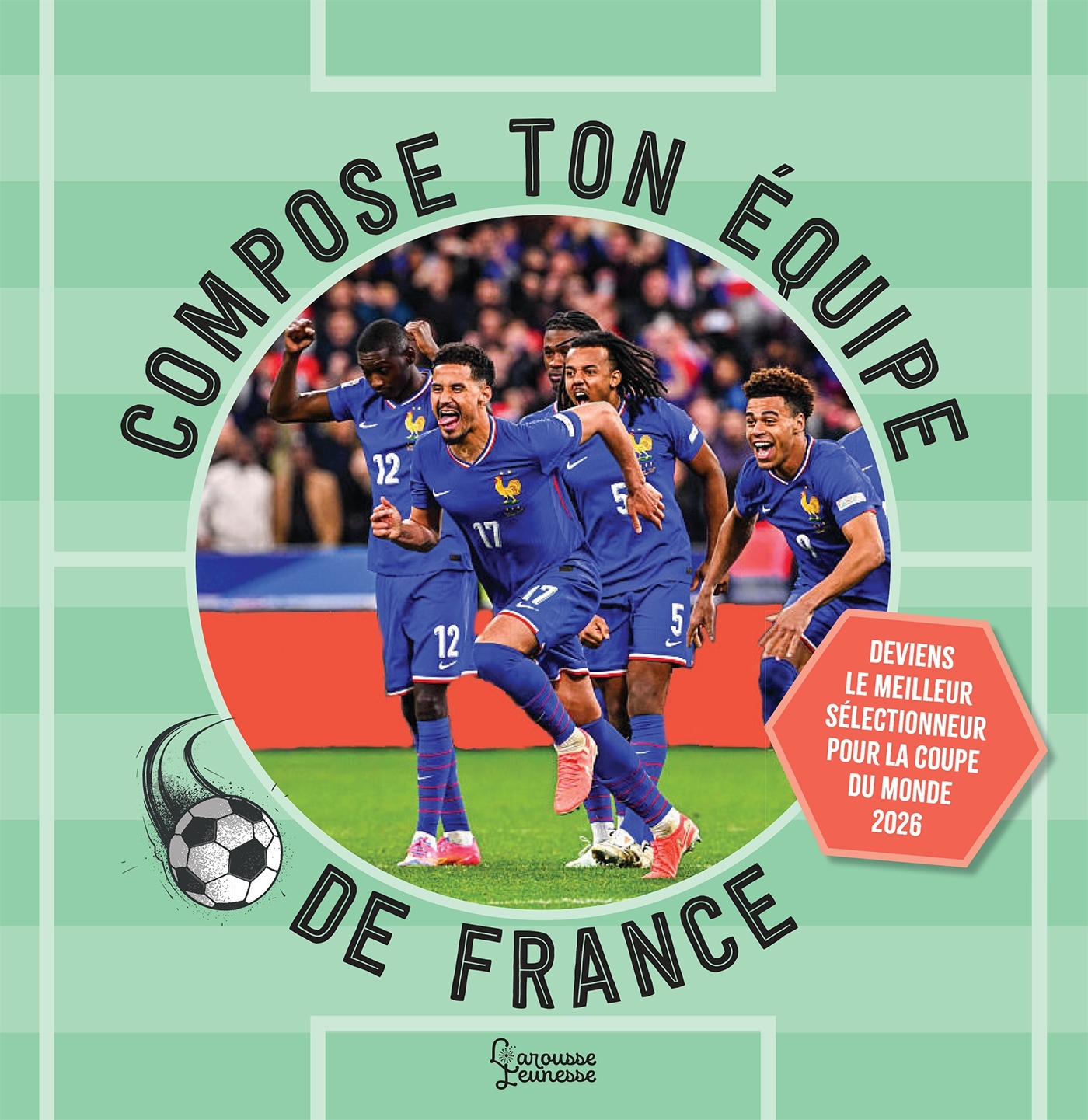 Compose ton équipe de France - Valentin Verthé - LAROUSSE