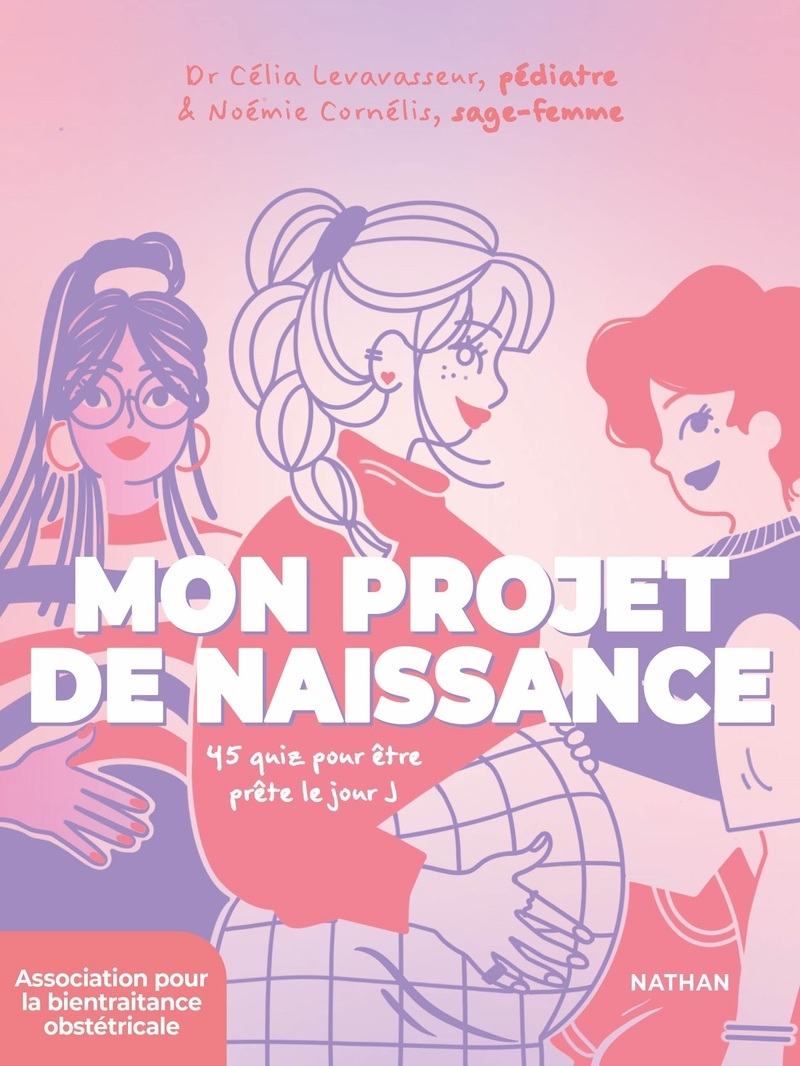 Mon projet de naissance - Célia Levavasseur, Noémie Cornélis - NATHAN