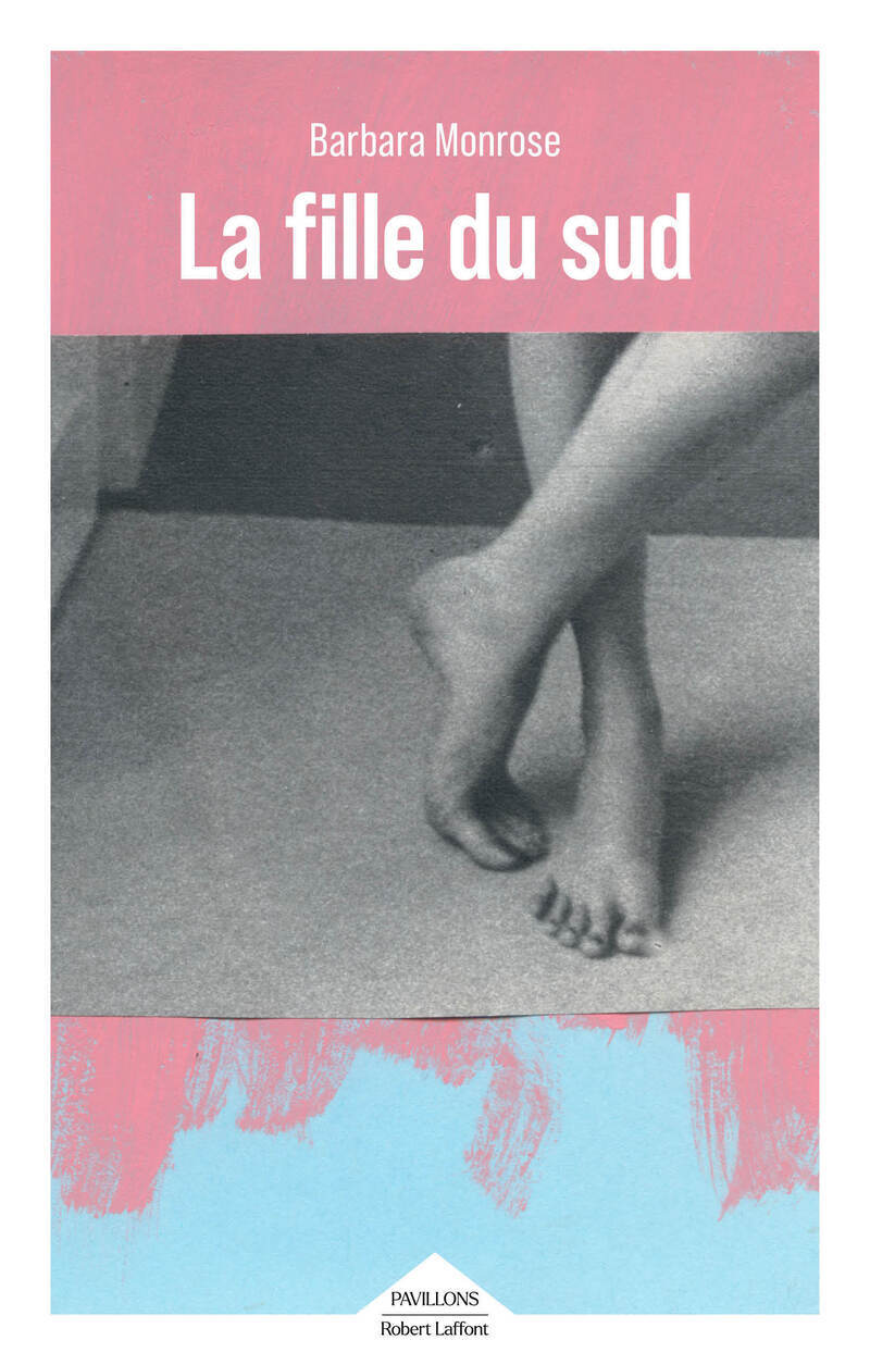 La fille du Sud - Barbara Monrose - ROBERT LAFFONT