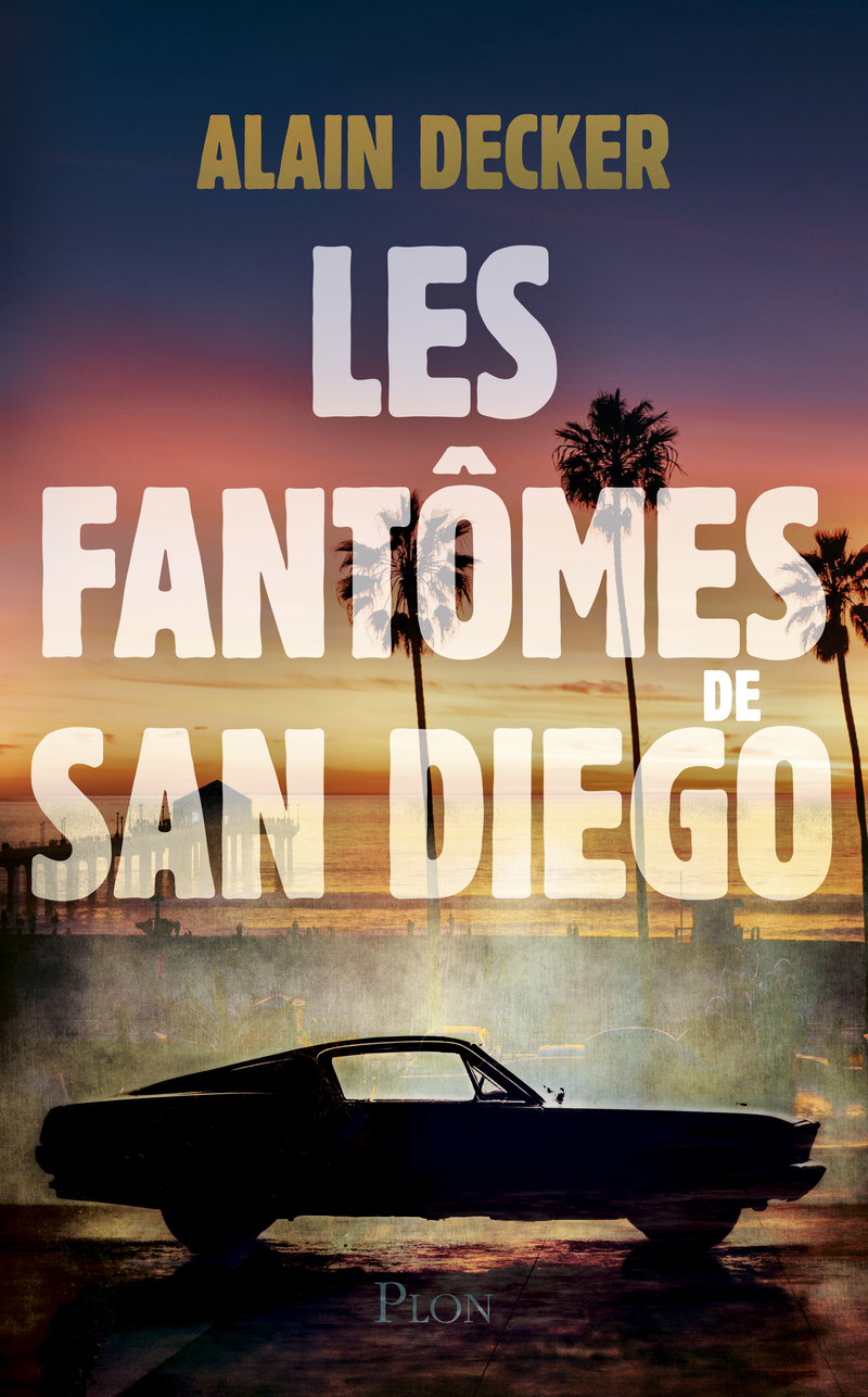 Les Fantômes de San Diego - Alain Decker - PLON