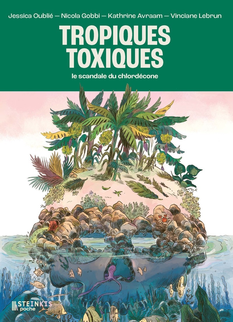 Tropiques toxiques - Le scandale du chlordécone (Poche) - Jessica Oublie - STEINKIS