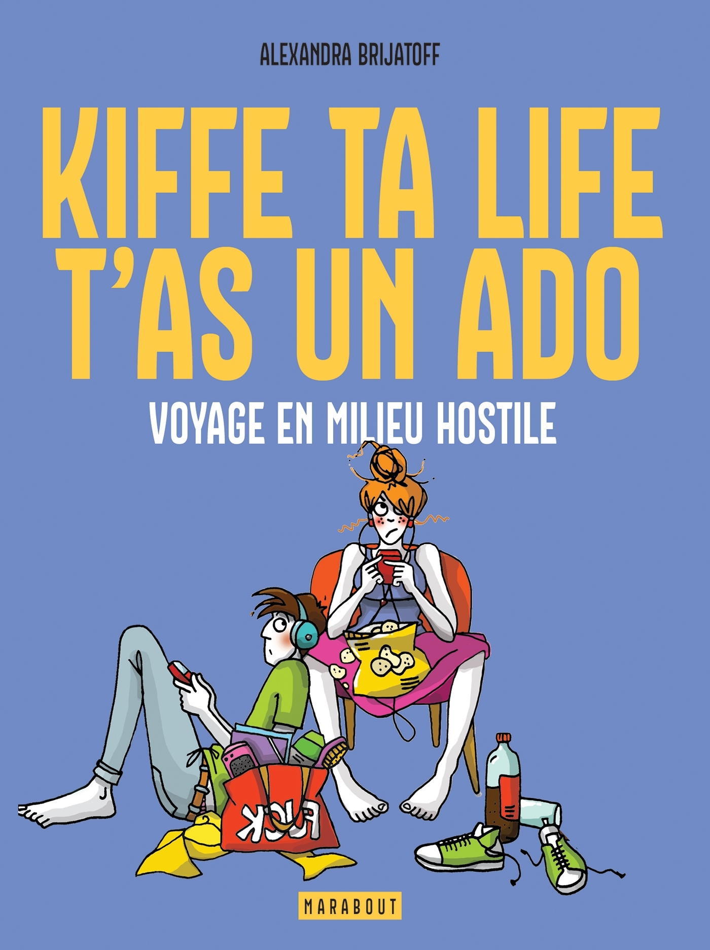 Kiffe ta life, t'as un ado - Alexandra Brijatoff - MARABOUT