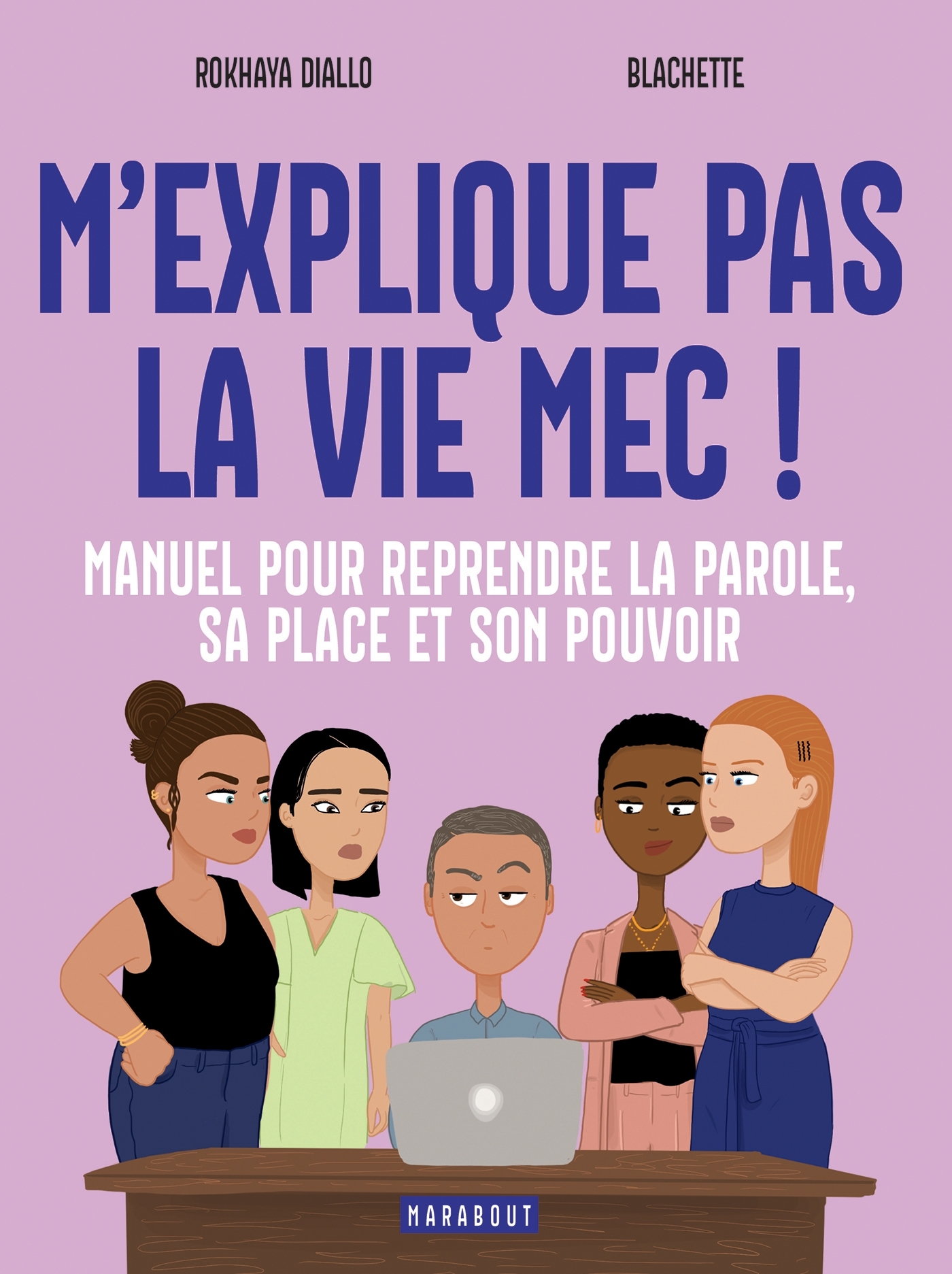 M'explique pas la vie, mec ! - Rokhaya Diallo - MARABOUT