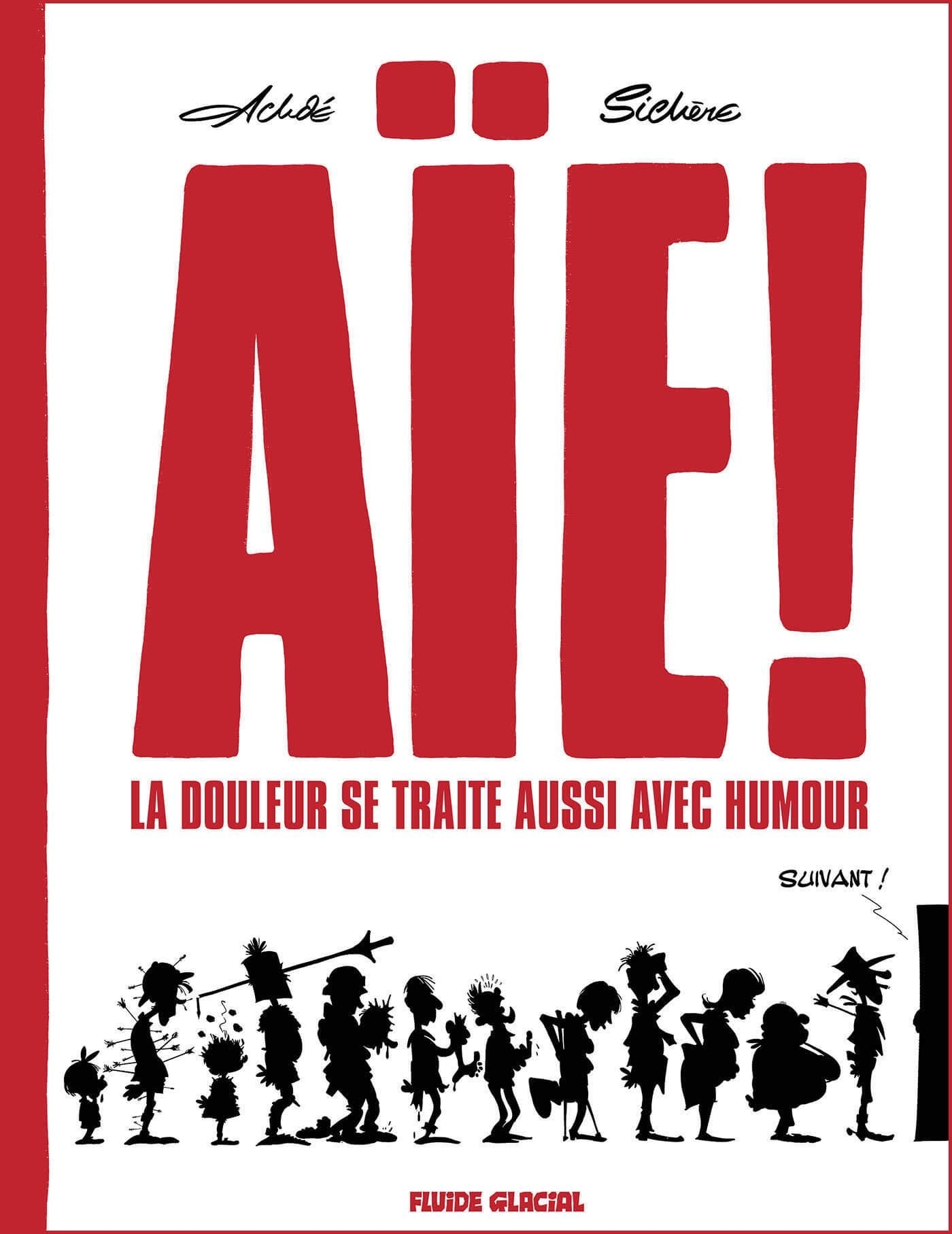 Aïe ! La douleur se traite aussi avec humour - tome 01 -  Achdé, Patrick SICHERE - FLUIDE GLACIAL