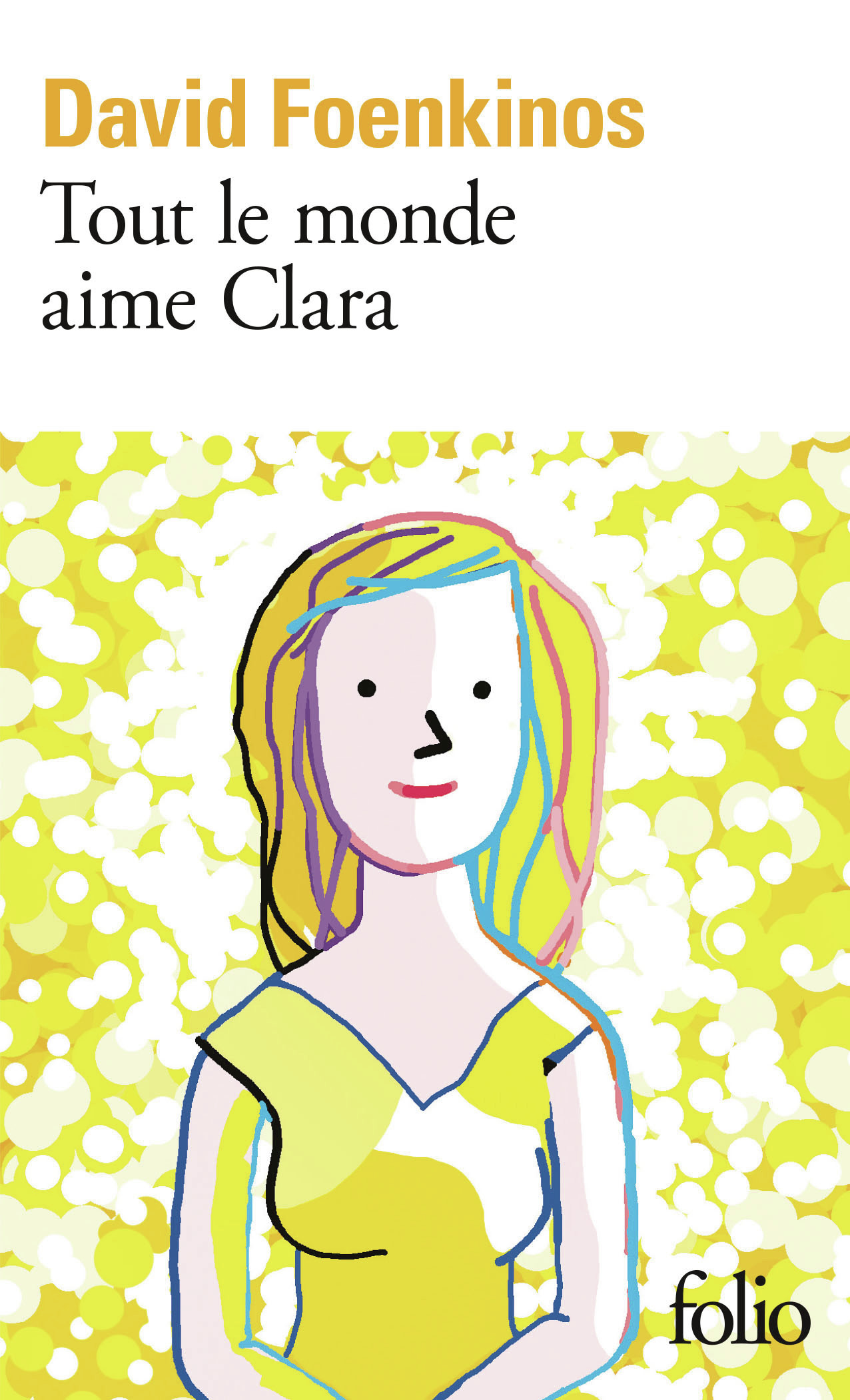 Tout le monde aime Clara -  DAVID FOENKINOS, David Foenkinos - FOLIO