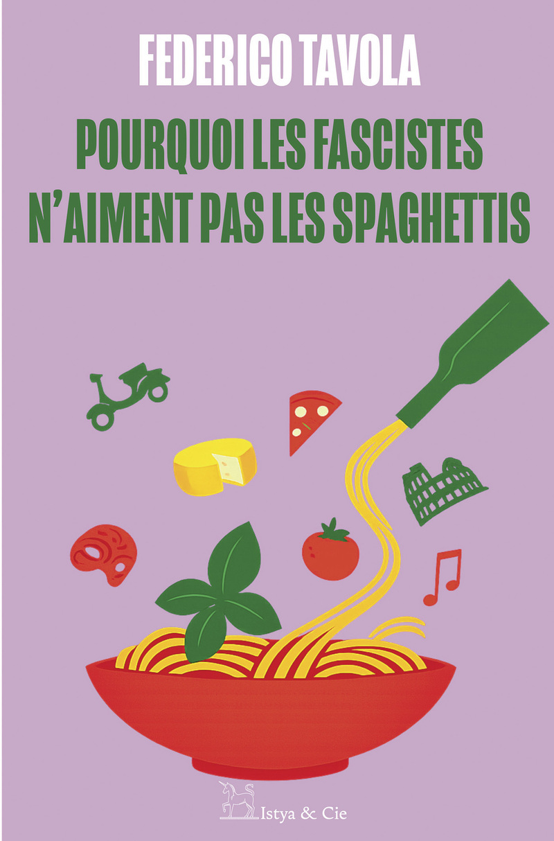 Pourquoi les fascistes n'aiment pas les spaghettis ? - Federico Tavola - ISTYA CIE