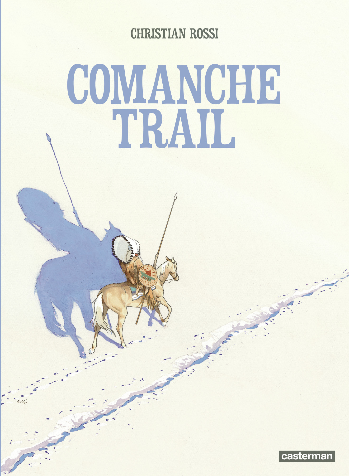 Comanche Trail - Christian Rossi,  CHRISTIAN ROSSI - CASTERMAN