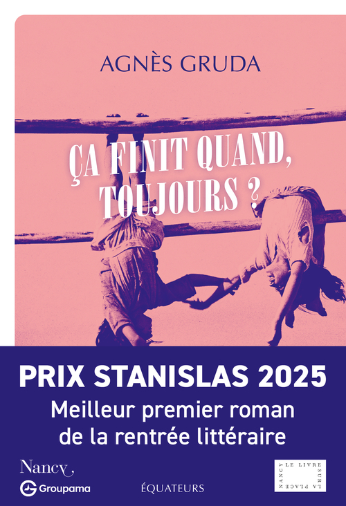 Ça finit quand, toujours ? - Agnès Gruda - DES EQUATEURS