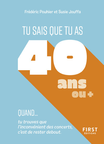 Tu sais que tu as 40 ans quand... - Frédéric Pouhier, François Jouffa - FIRST
