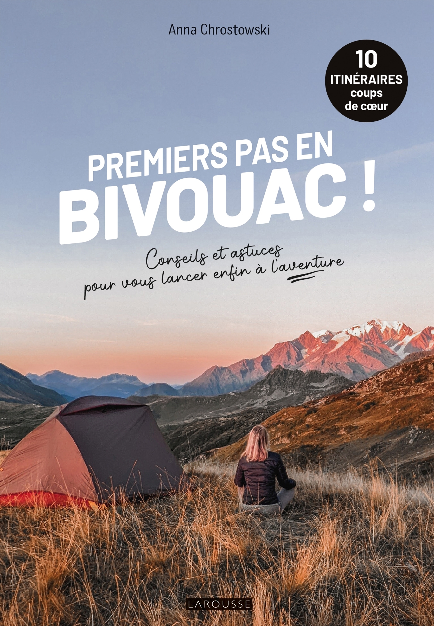 Premiers pas en bivouac ! - Anna Chrosto, Anna Chrostowski - LAROUSSE