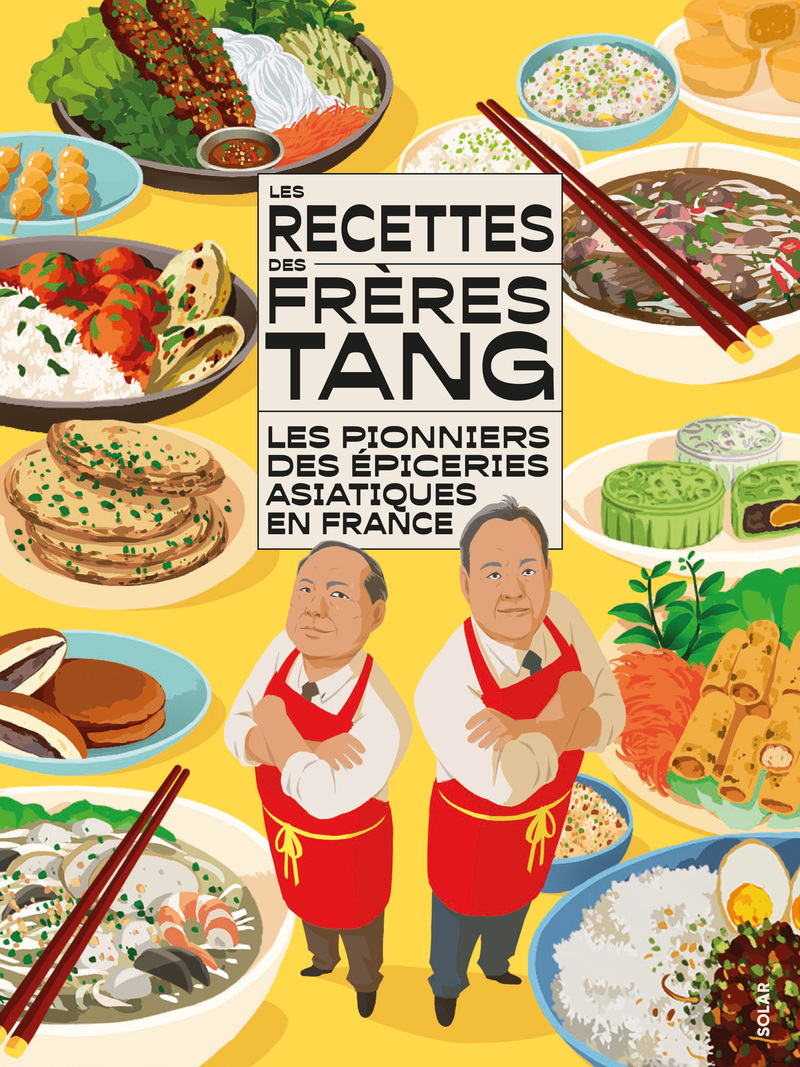 Les recettes des Frères Tang - Les pionniers des épiceries asiatiques en France -  Tang Frères - SOLAR