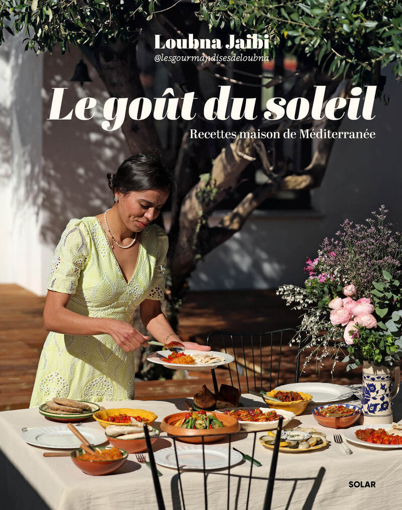 Le Goût du soleil - Recettes maison de Méditerranée - Loubna JAIBI - SOLAR