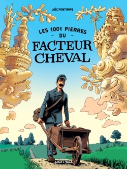 Les 1001 pierres du Facteur Cheval - Loïc Fontimpe - PETIT A PETIT
