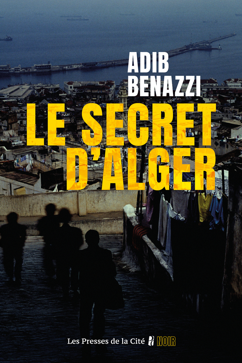 Le Secret d'Alger - Adib Benazzi - PRESSES CITE