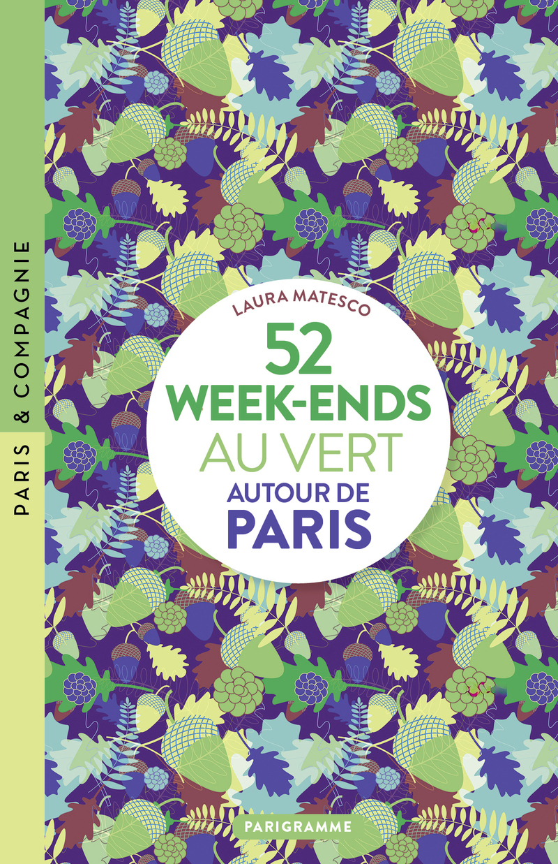 52 week-ends au vert autour de Paris - Laura Matesco - PARIGRAMME