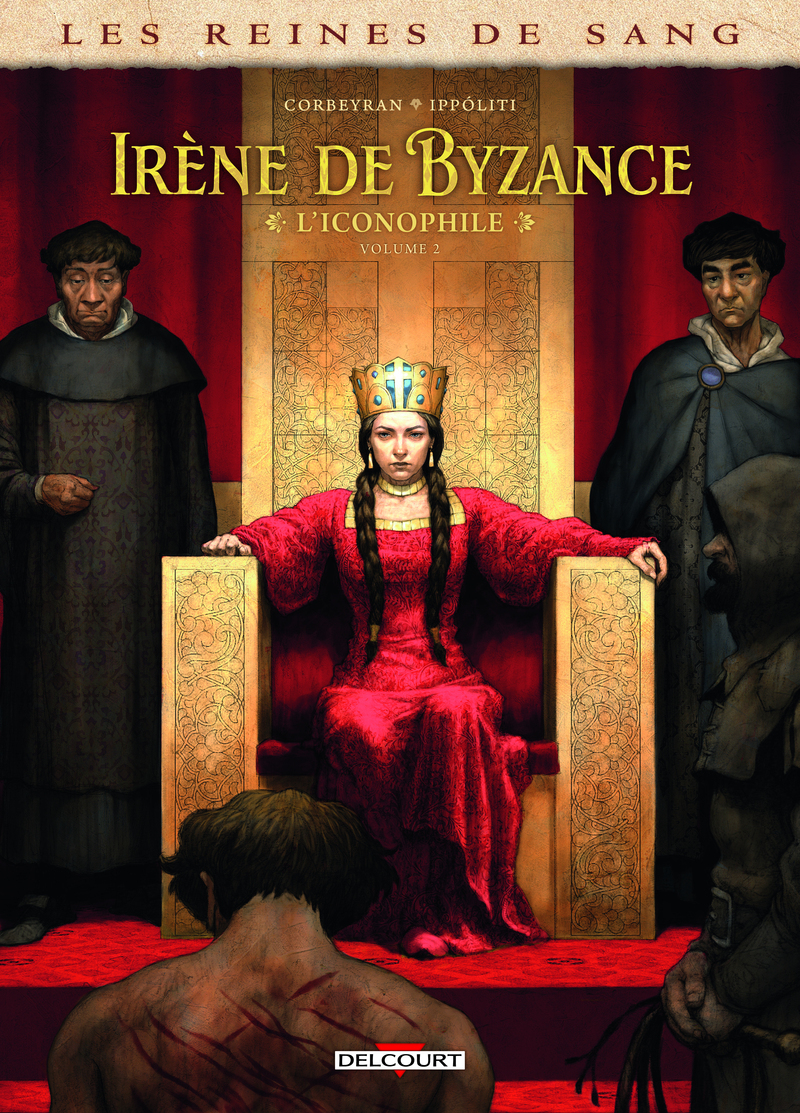 Les Reines de sang - Irène de Byzance, l'iconophile T02 -  - DELCOURT