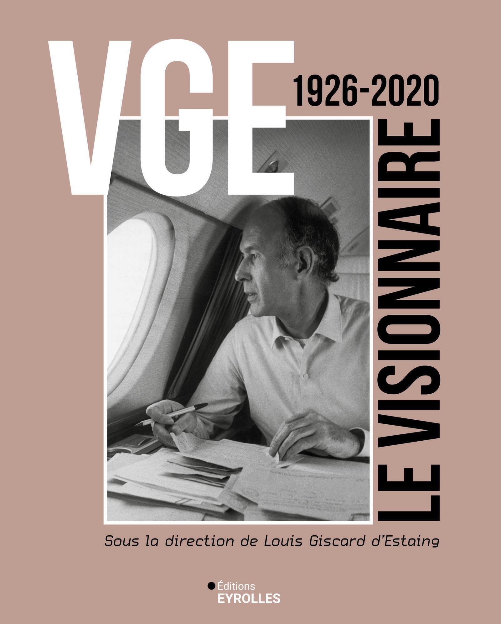 VGE, le visionnaire - Louis Giscard d'Estaing - EYROLLES