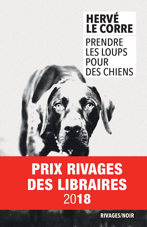 Prendre les loups pour des chiens - Hervé Le Corre, Francois Guerif - RIVAGES